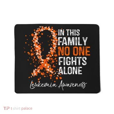 In This Family No One Fights Alone Leukemia Awareness Mousepad