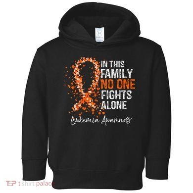 In This Family No One Fights Alone Leukemia Awareness Toddler Hoodie