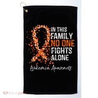 In This Family No One Fights Alone Leukemia Awareness Golf Towel thumb 0