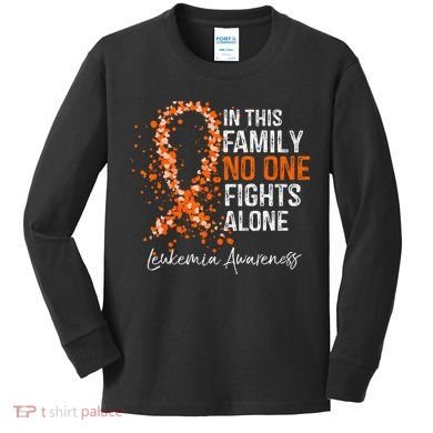 In This Family No One Fights Alone Leukemia Awareness Kids Long Sleeve Shirt