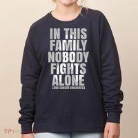 In This Family Nobody Fights Alone Lung Cancer Awareness Women's Sweatshirt thumb 0