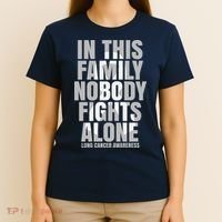In This Family Nobody Fights Alone Lung Cancer Awareness T-Shirt thumb 4