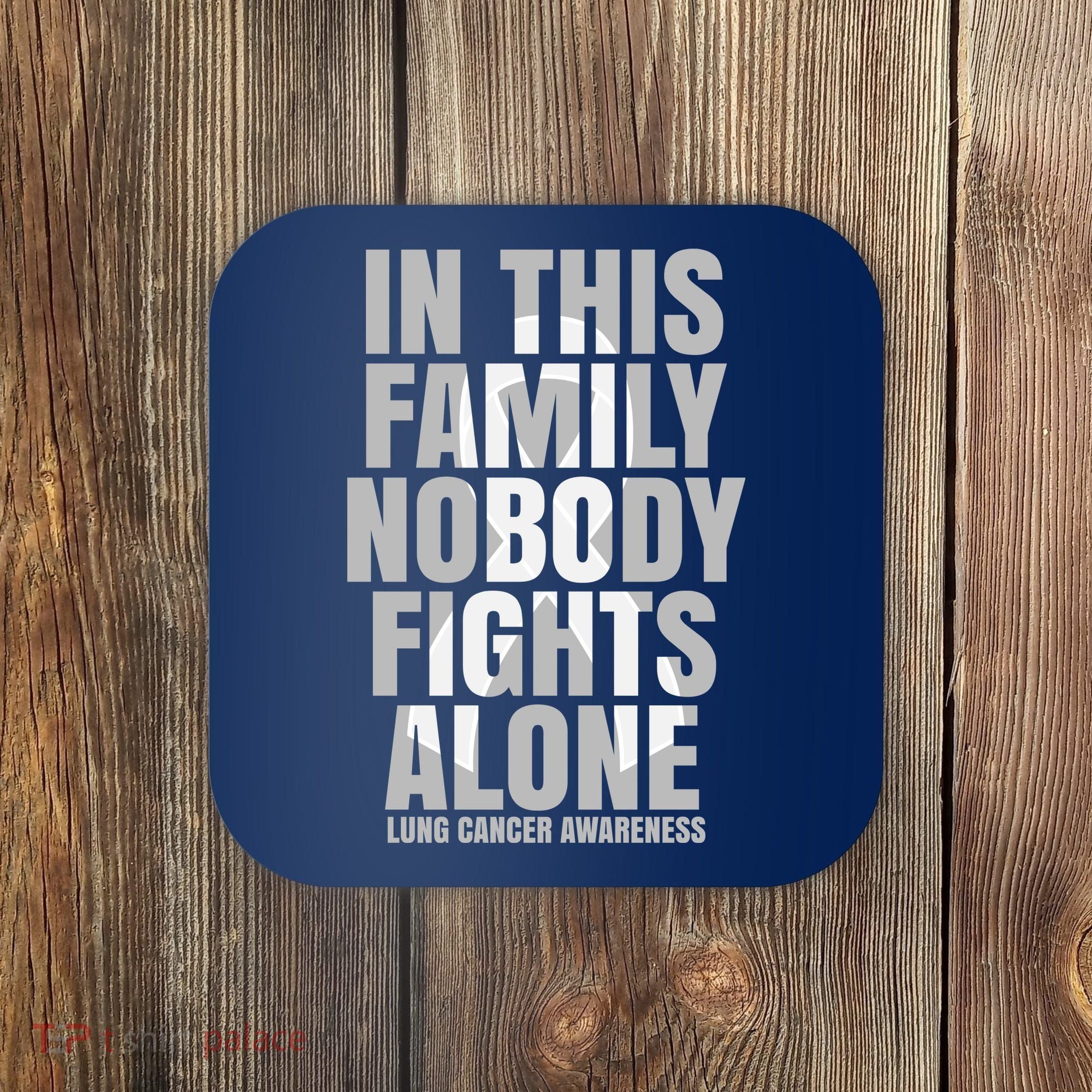In This Family Nobody Fights Alone Lung Cancer Awareness Coaster