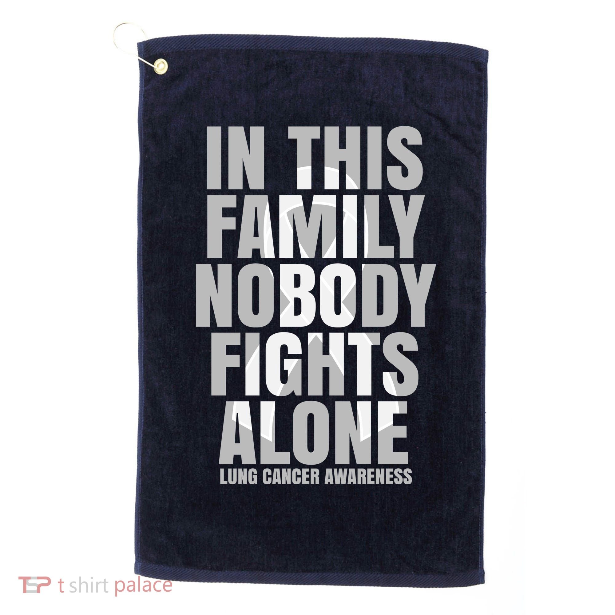 In This Family Nobody Fights Alone Lung Cancer Awareness Golf Towel