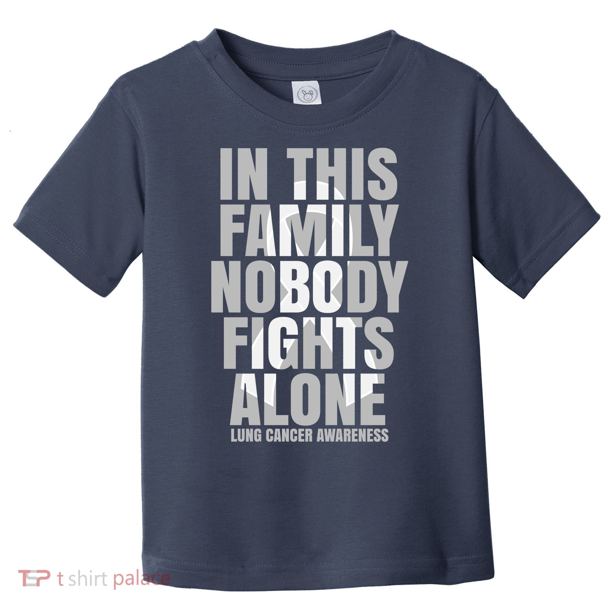 In This Family Nobody Fights Alone Lung Cancer Awareness Toddler T-Shirt
