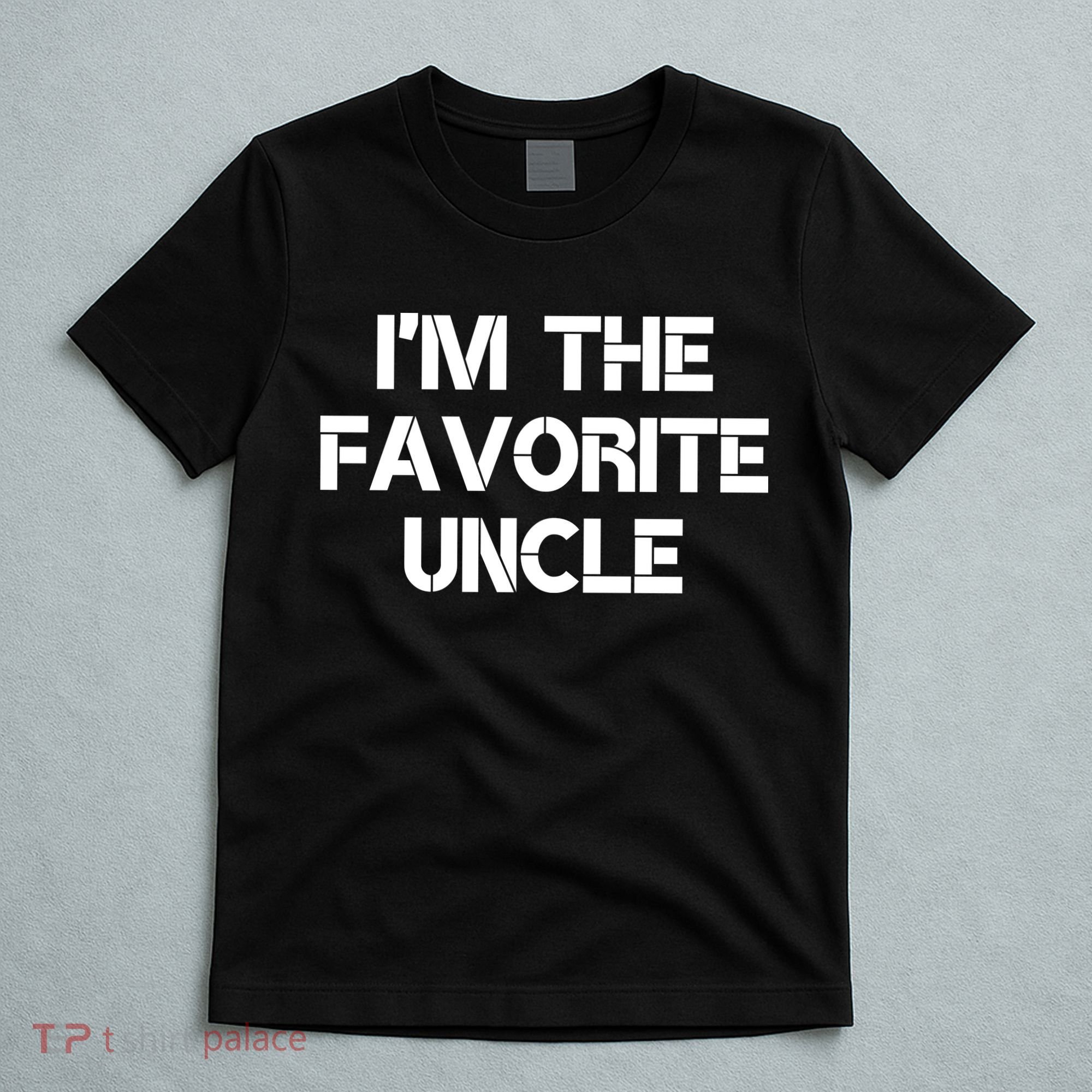 I'm The Favorite Uncle , Funny Family Niece Nephew Gift T-Shirt