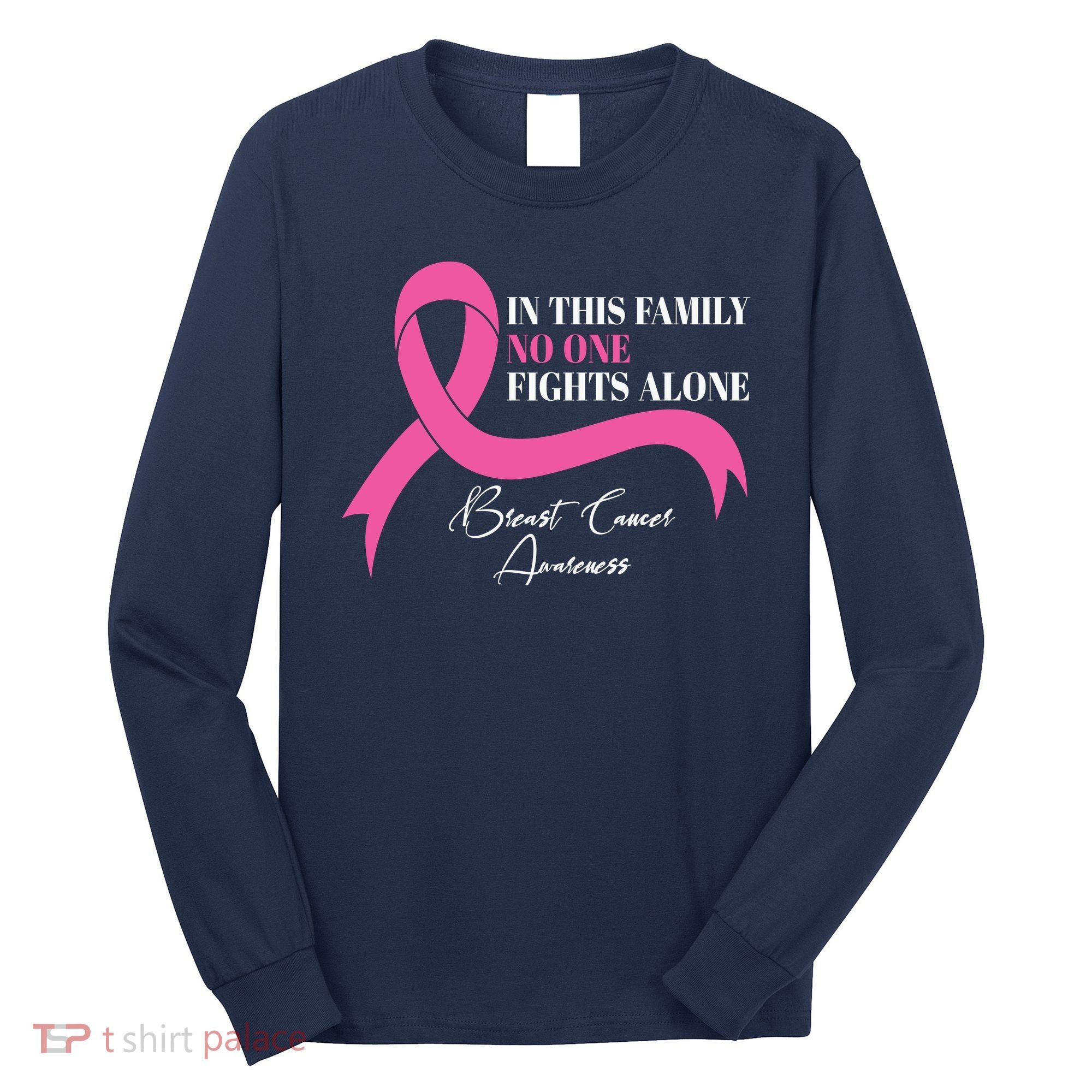 In This Family No One Fights Alone Breast Cancer Awareness Long Sleeve Shirt