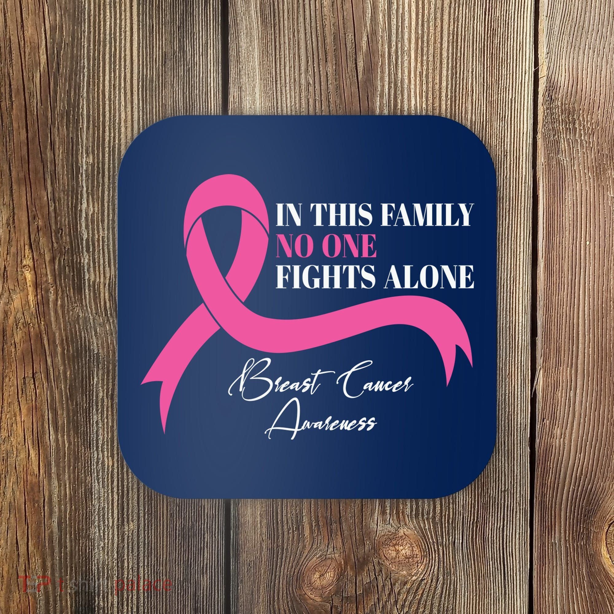 In This Family No One Fights Alone Breast Cancer Awareness Coaster