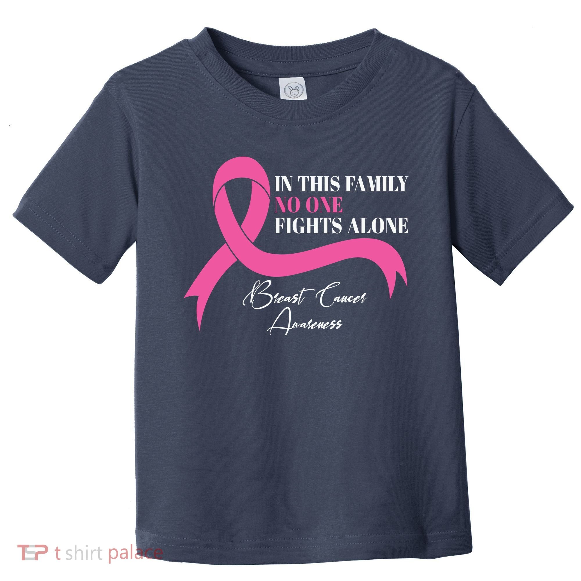 In This Family No One Fights Alone Breast Cancer Awareness Toddler T-Shirt