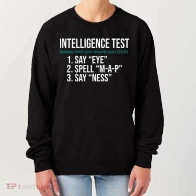 Intelligence Test Funny Message Women's Sweatshirt