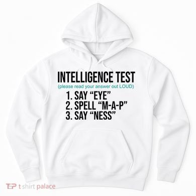 Intelligence Test Funny Message Hoodie