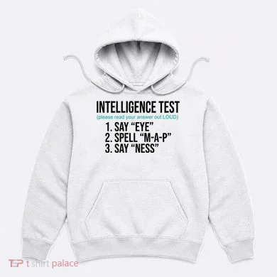 Intelligence Test Funny Message Hoodie