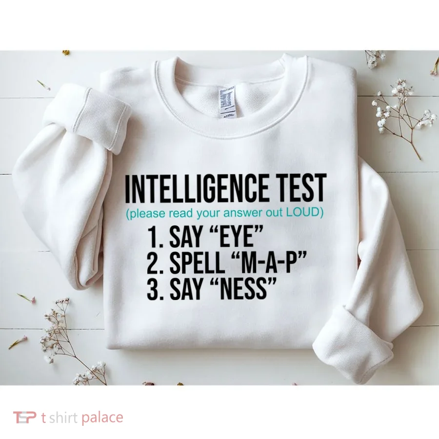 Intelligence Test Funny Message Sweatshirt
