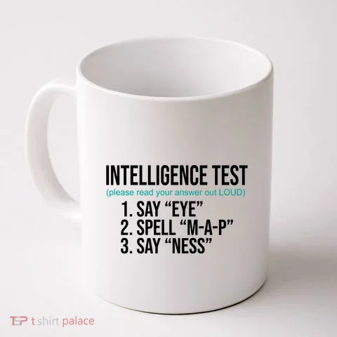 Intelligence Test Funny Message Coffee Mug in the selected color