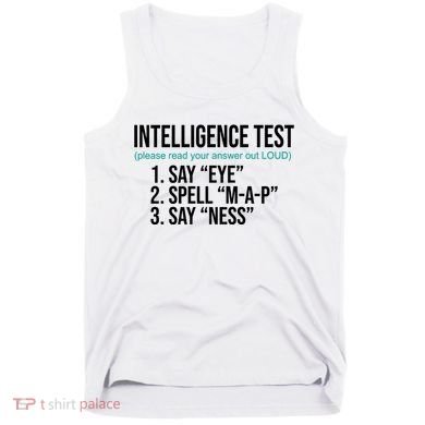 Intelligence Test Funny Message Tank Top