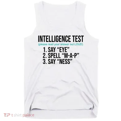 Intelligence Test Funny Message Tank Top