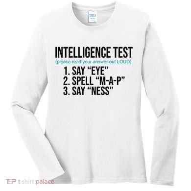 Intelligence Test Funny Message Women's Long Sleeve Shirt