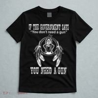 If The Government Says You DonT Need A Gun You Need A Gun T-Shirt thumb 5