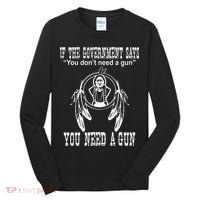 If The Government Says You DonT Need A Gun You Need A Gun Tall Long Sleeve Shirt thumb 0