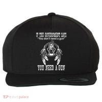 If The Government Says You DonT Need A Gun You Need A Gun Wool Snapback Cap thumb 0