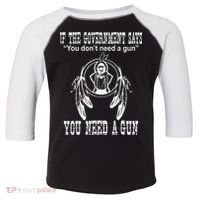 If The Government Says You DonT Need A Gun You Need A Gun Toddler Fine Jersey T-Shirt thumb 0