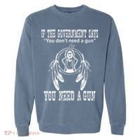 If The Government Says You DonT Need A Gun You Need A Gun Garment-Dyed Sweatshirt thumb 0