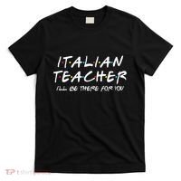 Italian Teacher Gift Italian Teacher ILl Be There For You T-Shirt thumb 0