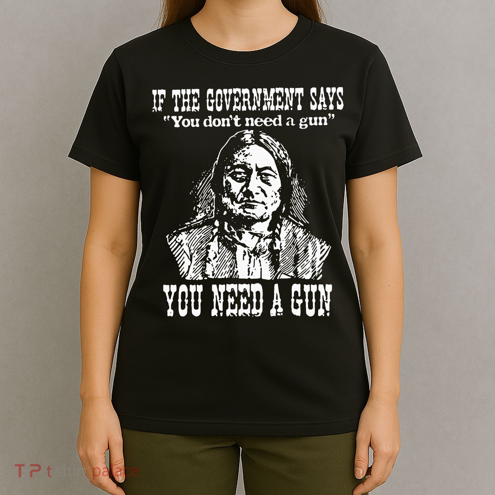 If The Government Says You Don't Need Gun T-Shirt