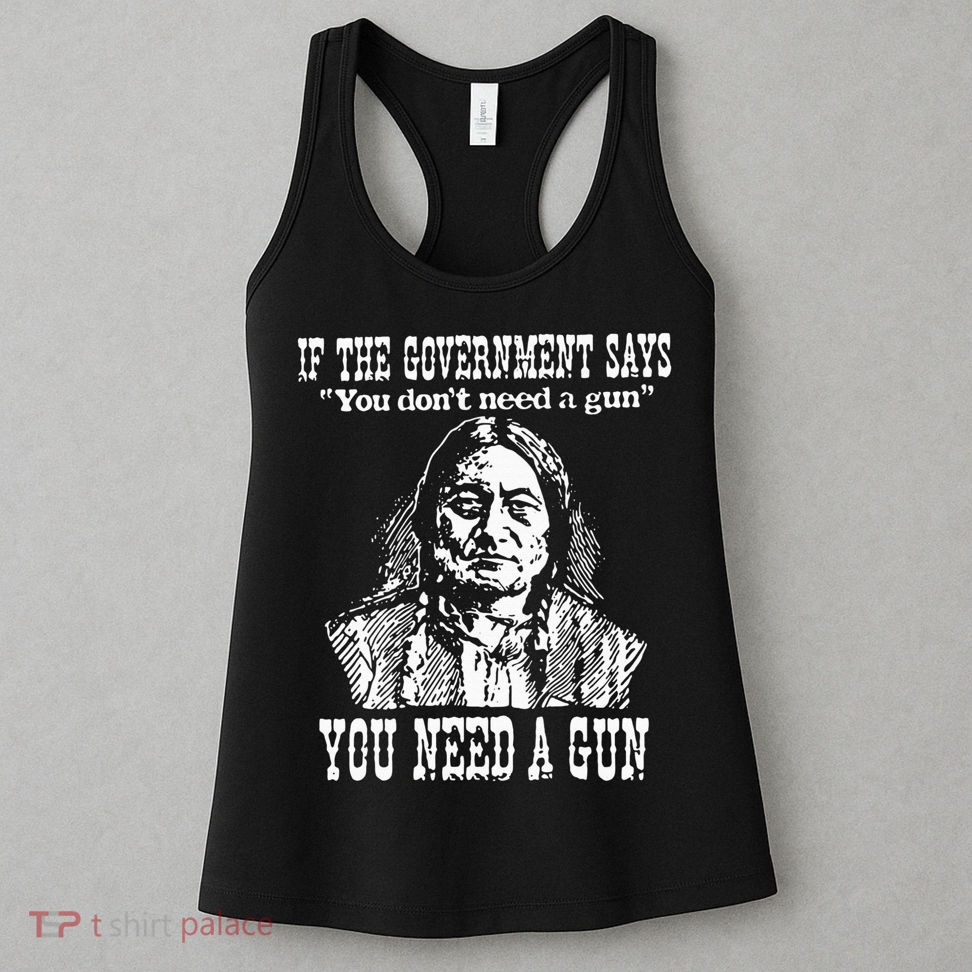 If The Government Says You Don't Need Gun Women's Tank Top