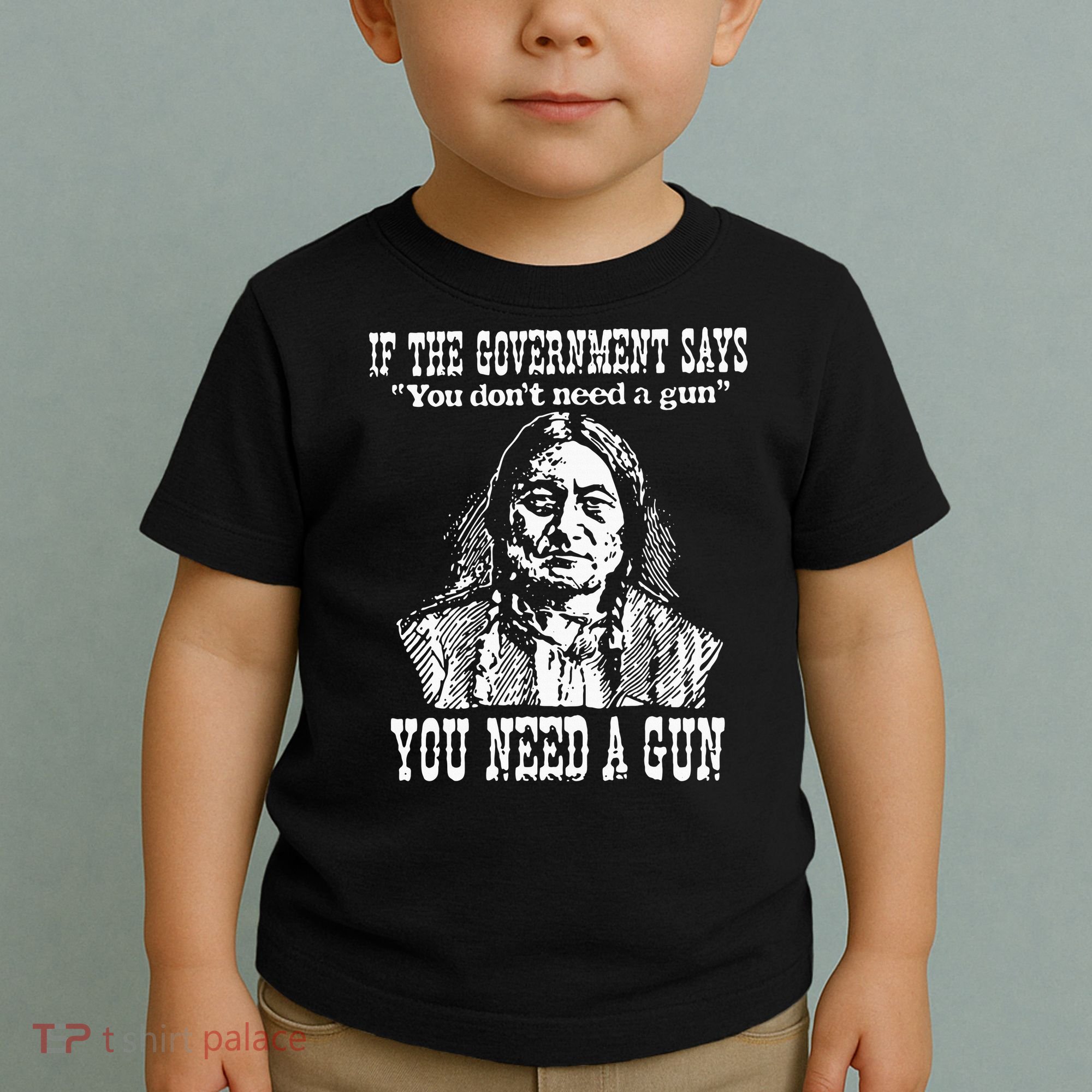 If The Government Says You Don't Need Gun Toddler T-Shirt