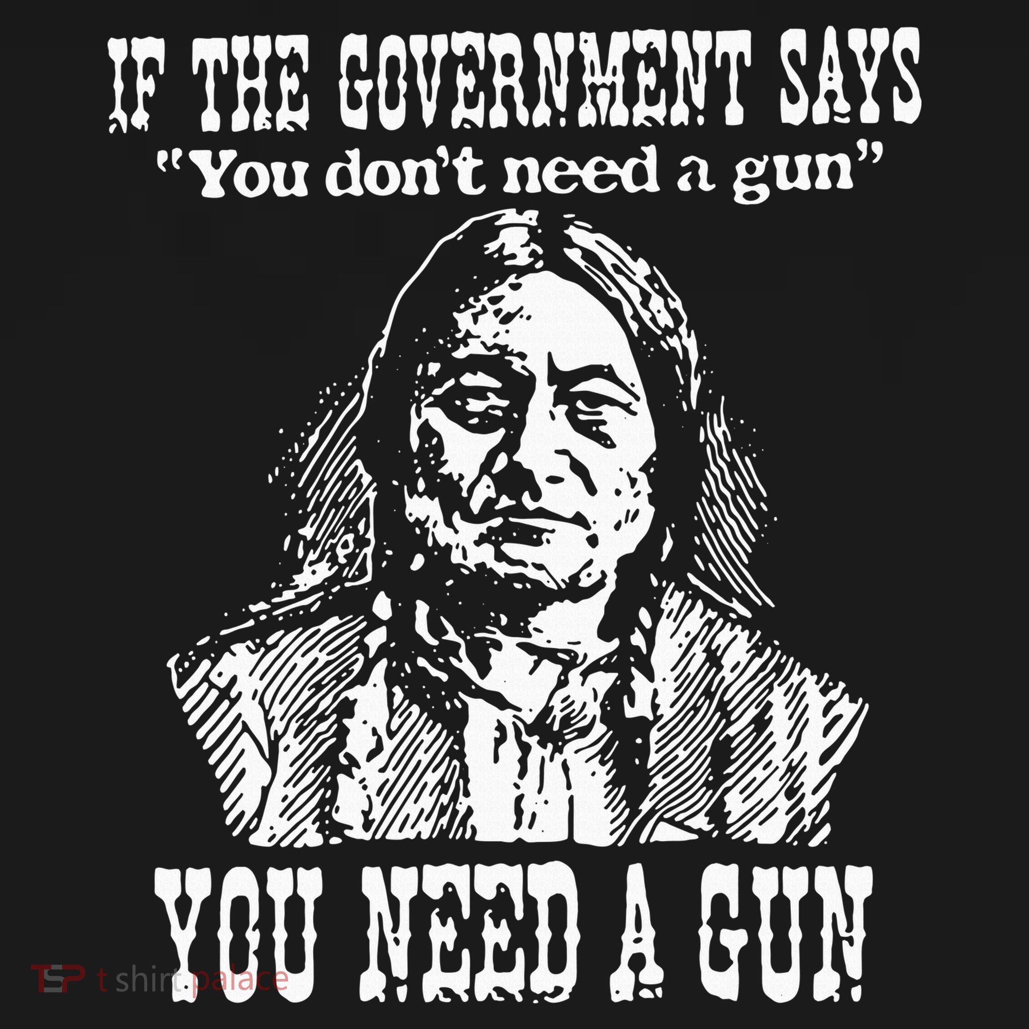If The Government Says You Don't Need Gun Toddler T-Shirt