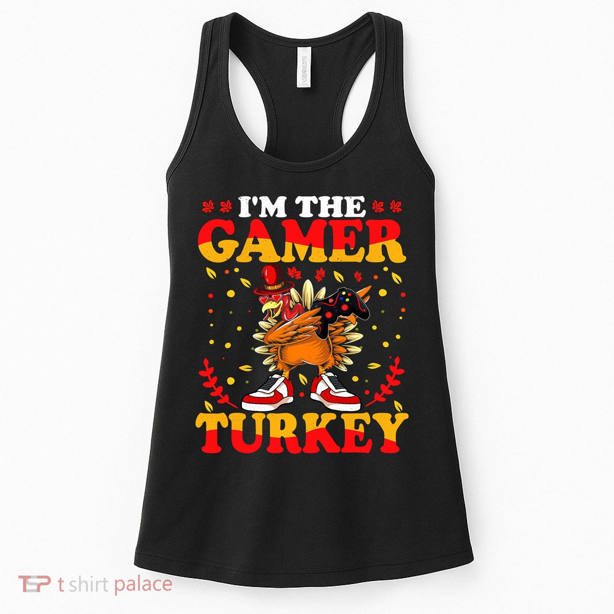 I'm The Gamer Turkey Gaming Boys Happy Funny Thanksgiving Women's Tank Top