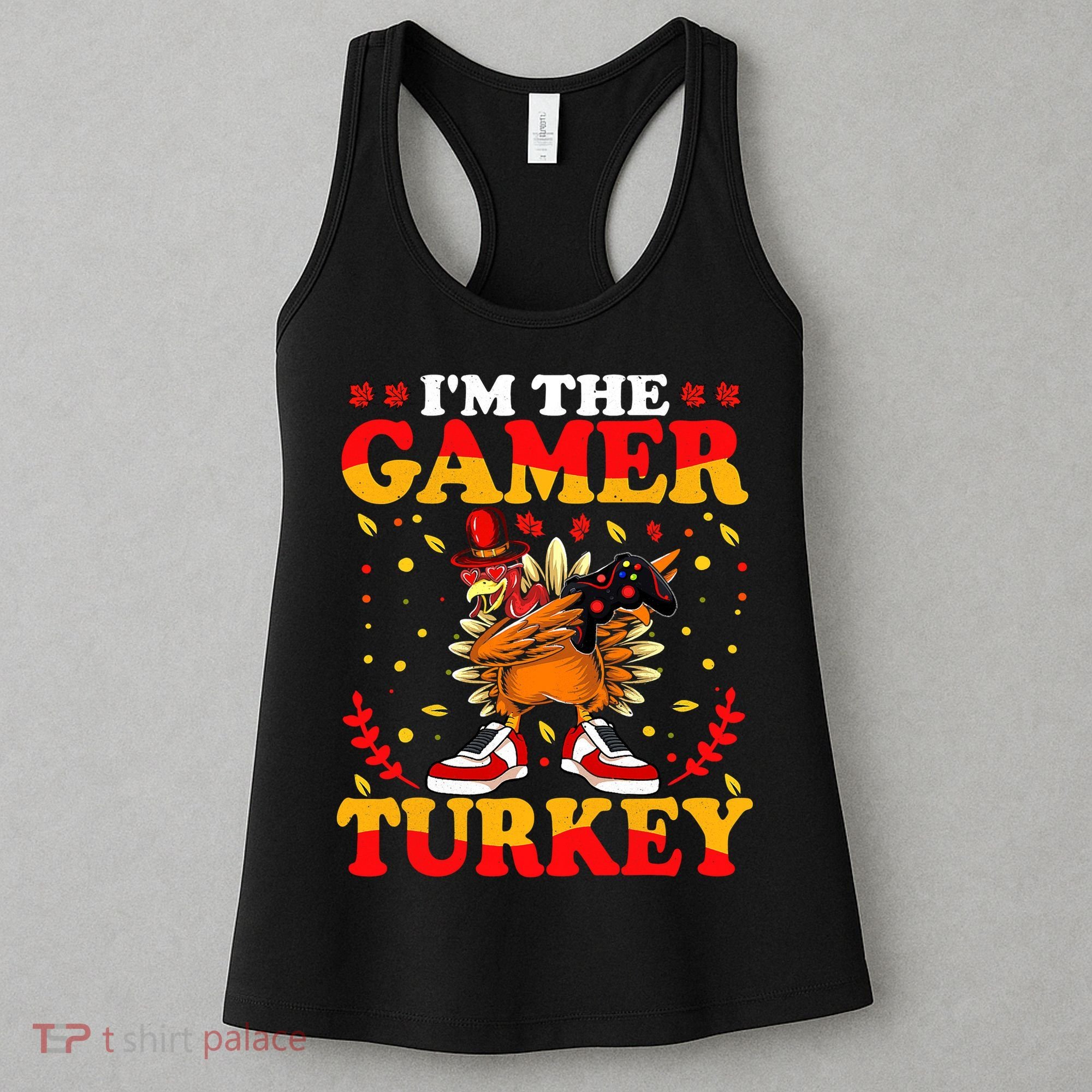 I'm The Gamer Turkey Gaming Boys Happy Funny Thanksgiving Women's Tank Top
