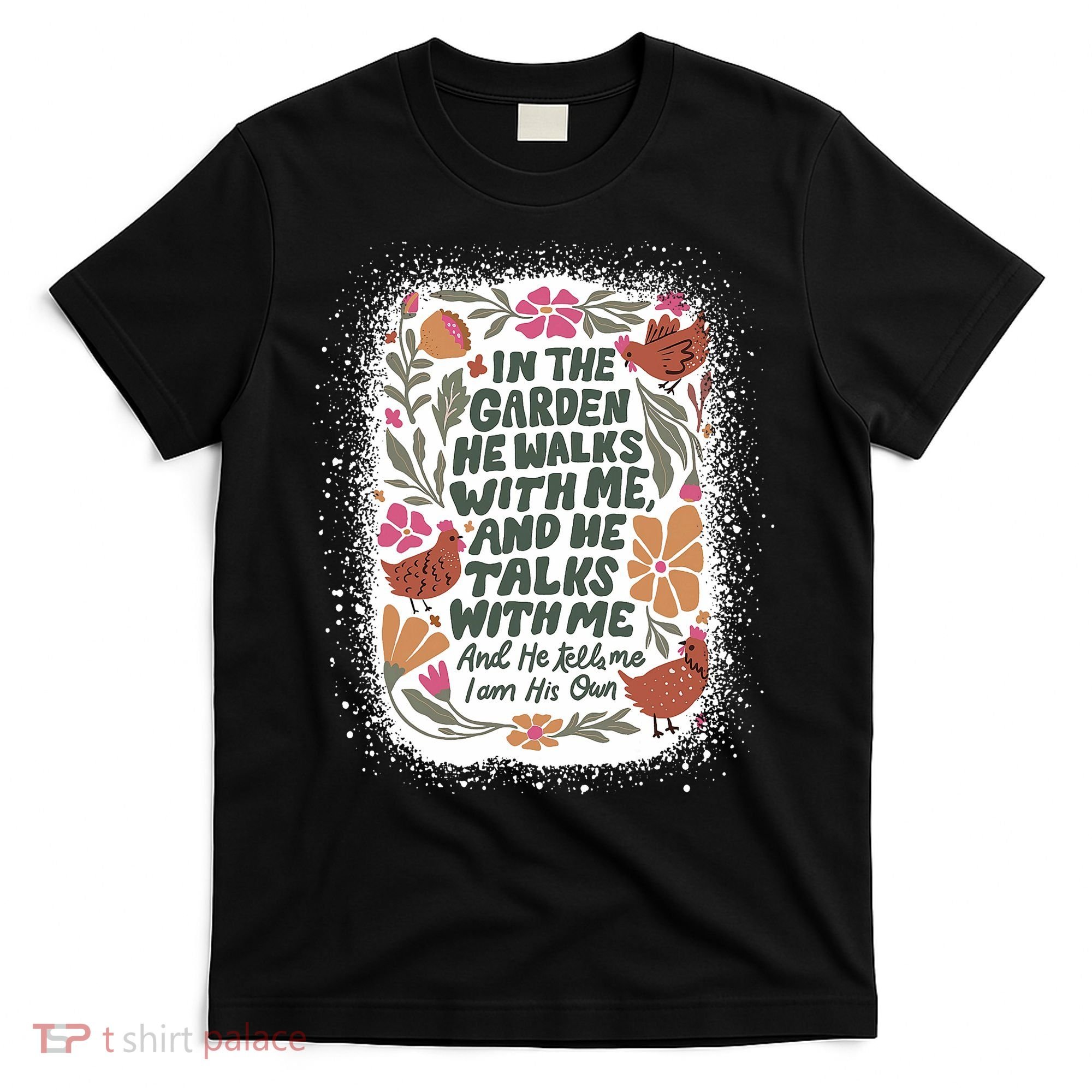 In The Garden He Walks With Me And He Talks With Me Funny T-Shirt