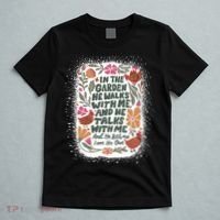 In The Garden He Walks With Me And He Talks With Me Funny T-Shirt thumb 5