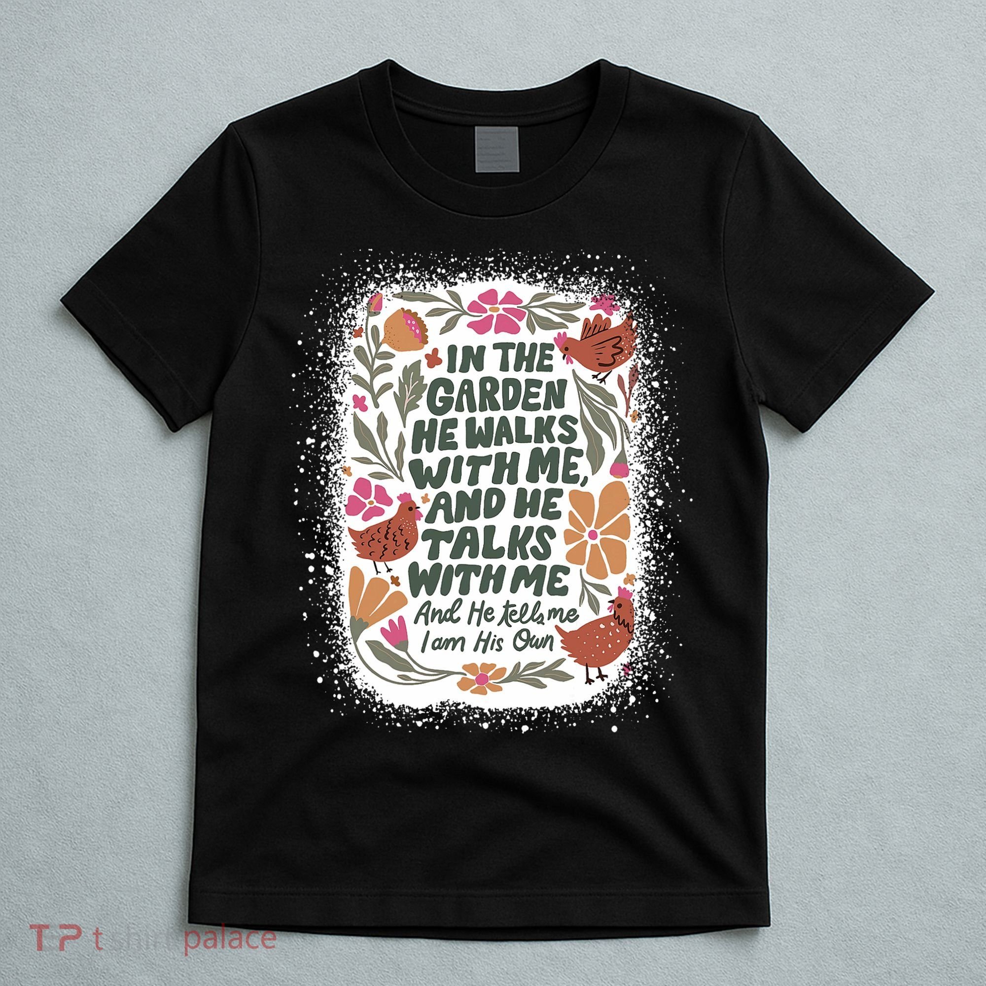 In The Garden He Walks With Me And He Talks With Me Funny T-Shirt