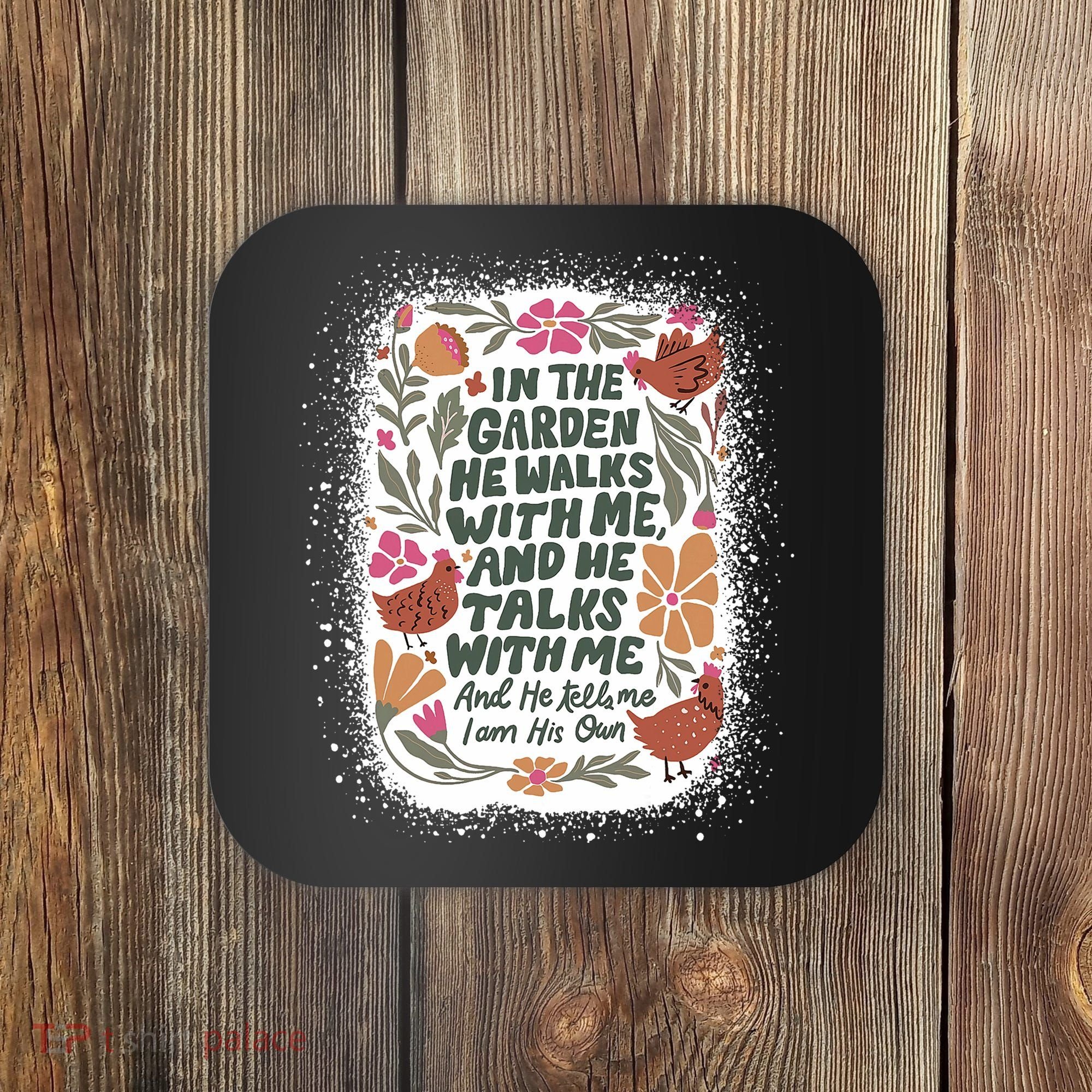 In The Garden He Walks With Me And He Talks With Me Funny Coaster
