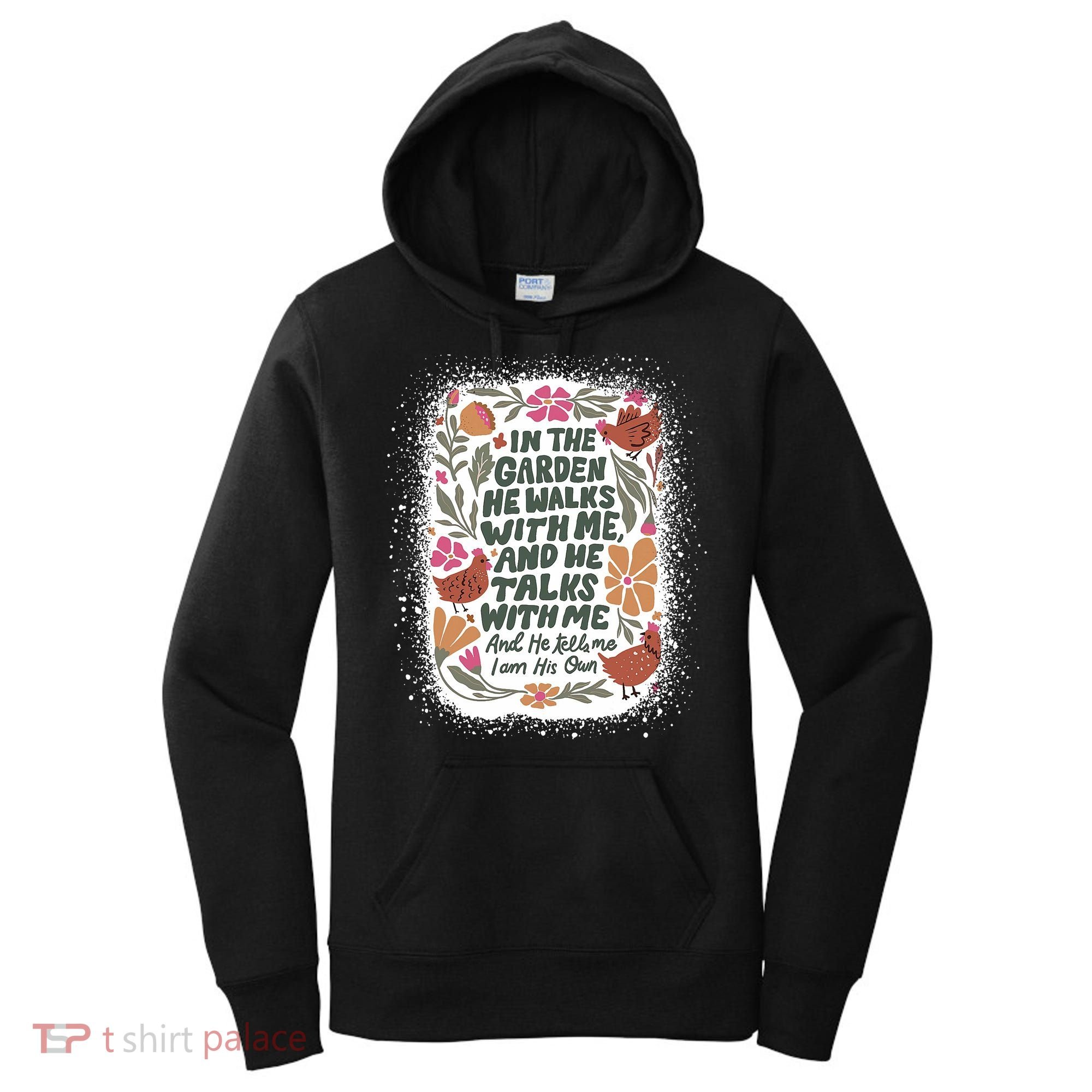 In The Garden He Walks With Me And He Talks With Me Funny Women's Hoodie