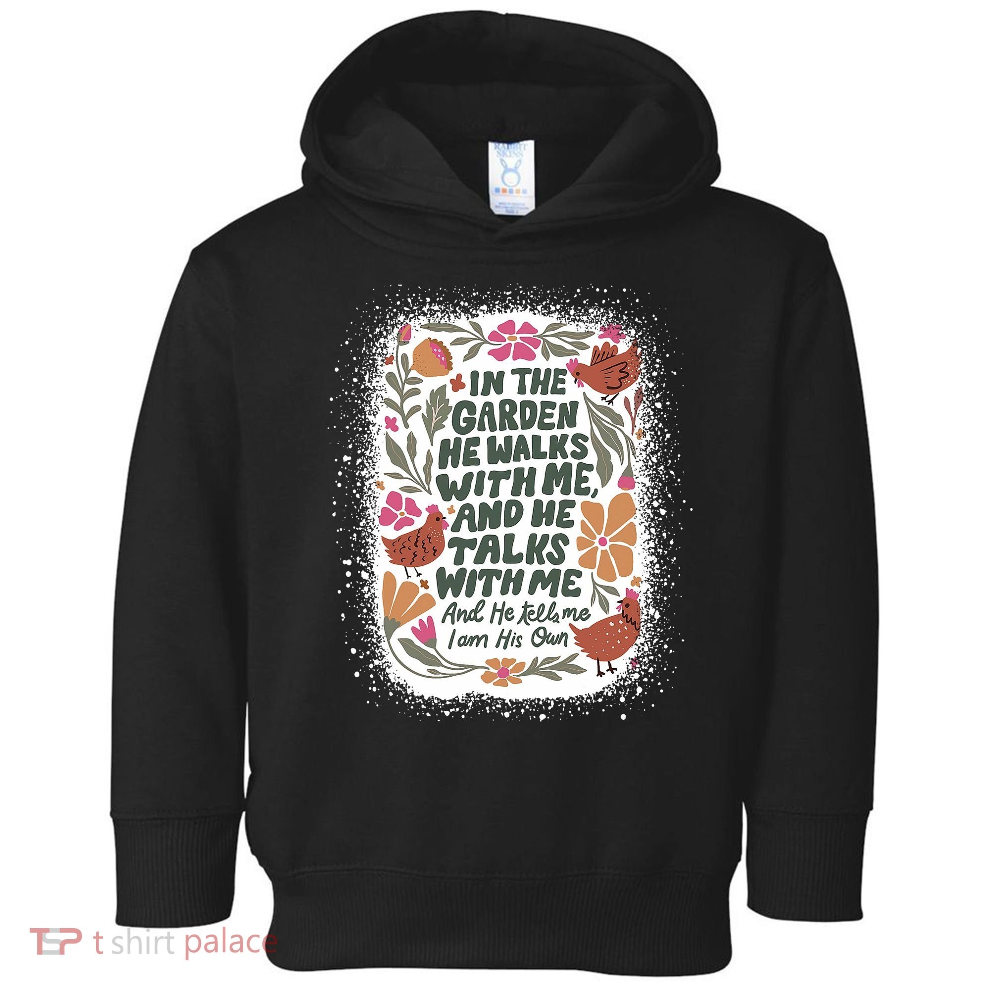 In The Garden He Walks With Me And He Talks With Me Funny Toddler Hoodie