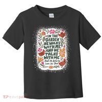 In The Garden He Walks With Me And He Talks With Me Funny Toddler T-Shirt thumb 0