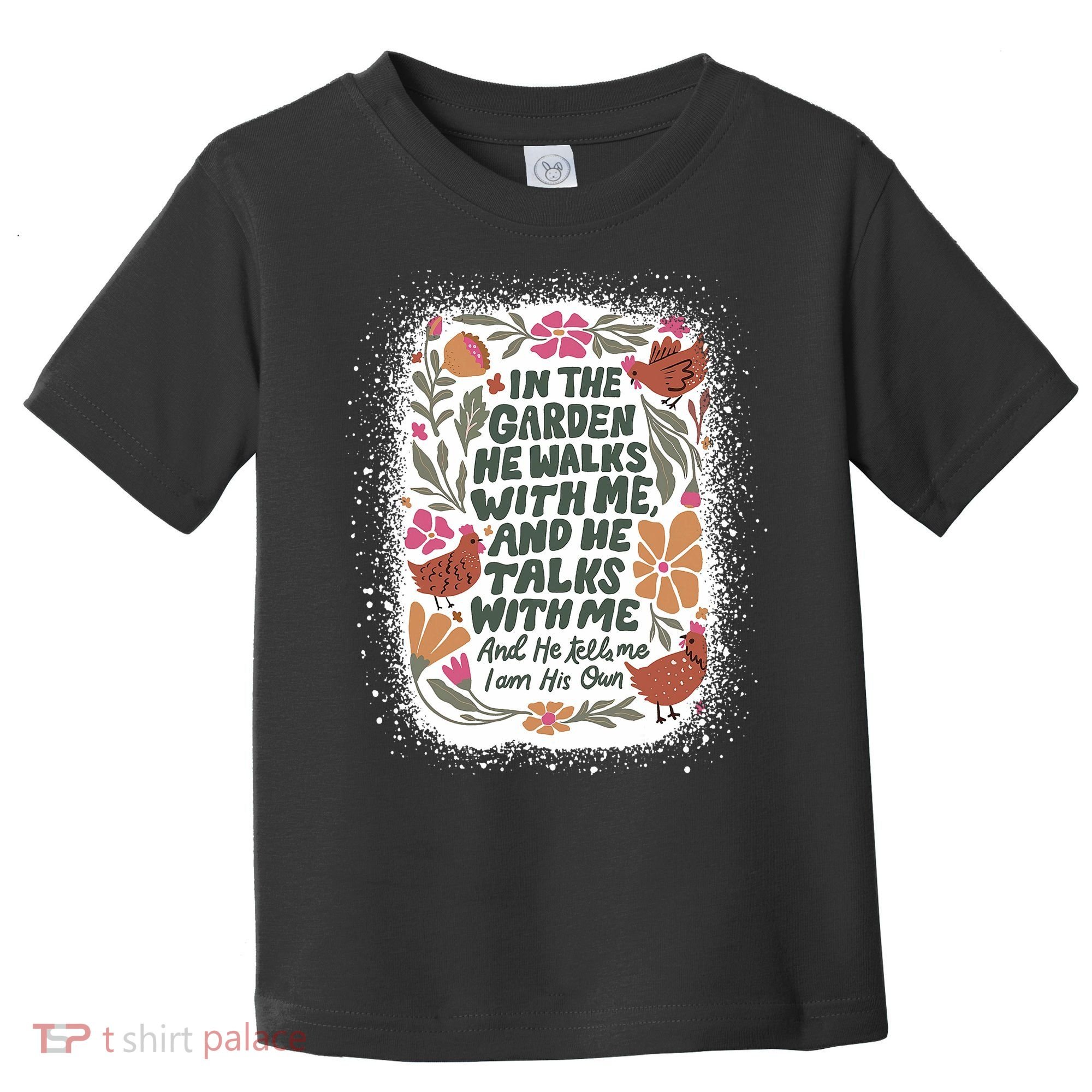 In The Garden He Walks With Me And He Talks With Me Funny Toddler T-Shirt