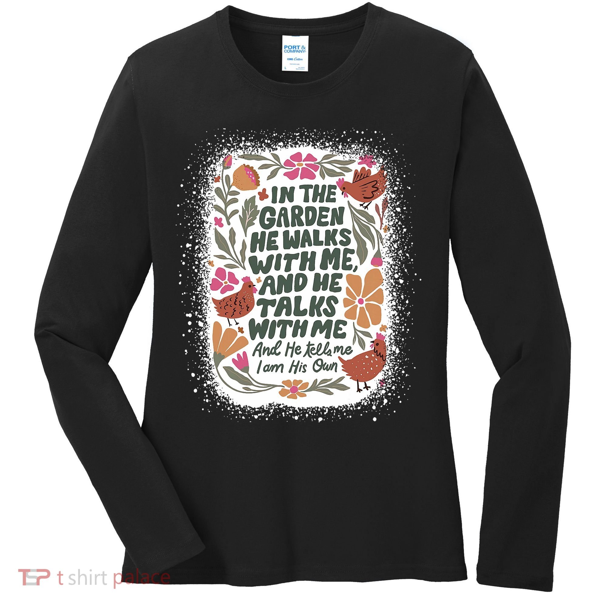 In The Garden He Walks With Me And He Talks With Me Funny Women's Long Sleeve Shirt