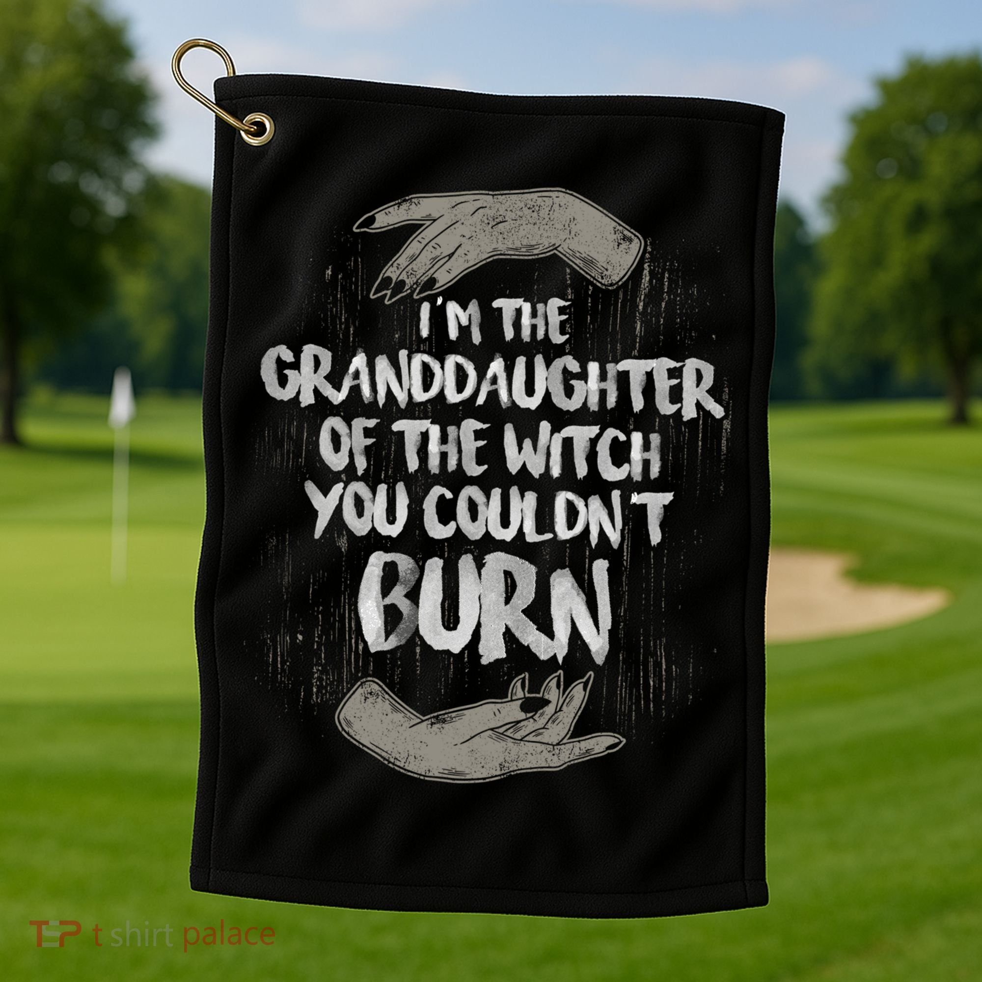 Im The Granddaughter Of The Witch You Couldnt Burn Cute Gift Golf Towel