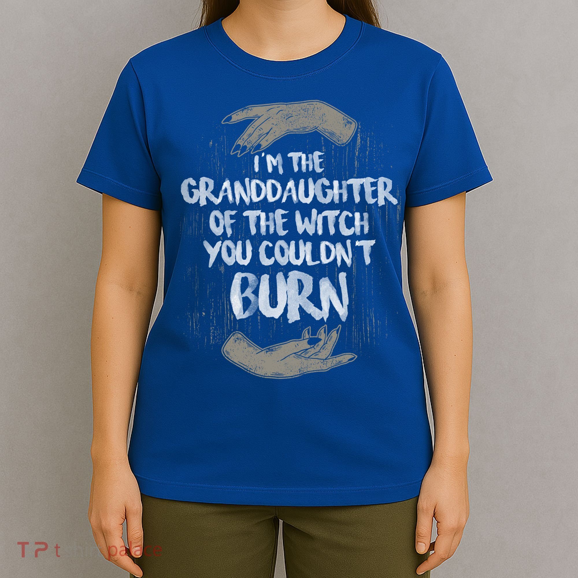 Im The Granddaughter Of The Witch You Couldnt Burn Cute Gift T-Shirt