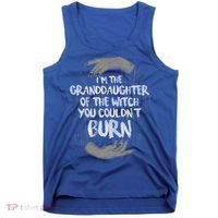 Im The Granddaughter Of The Witch You Couldnt Burn Cute Gift Tank Top thumb 0