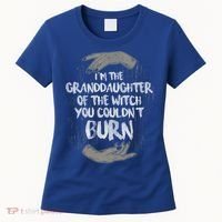 Im The Granddaughter Of The Witch You Couldnt Burn Cute Gift Women's T-Shirt thumb 0