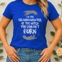 Im The Granddaughter Of The Witch You Couldnt Burn Cute Gift Women's T-Shirt thumb 2