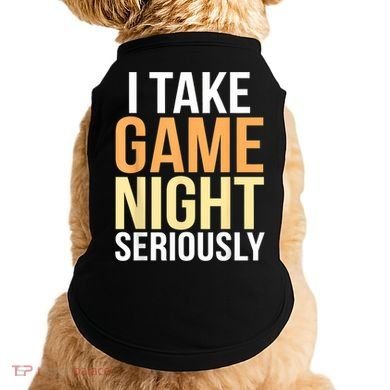 I Take Game Night Seriously Board Game Doggie Tank