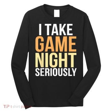 I Take Game Night Seriously Board Game Long Sleeve Shirt
