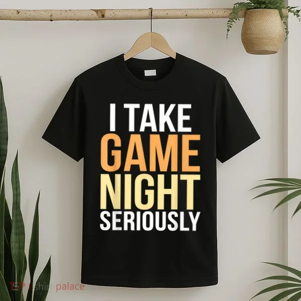 I Take Game Night Seriously Board Game T-Shirt